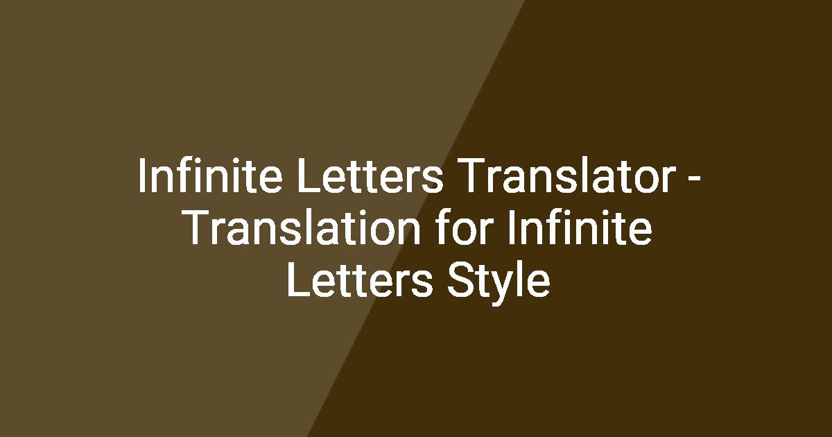Infinite Letters Translator - Translation for Infinite Letters Style