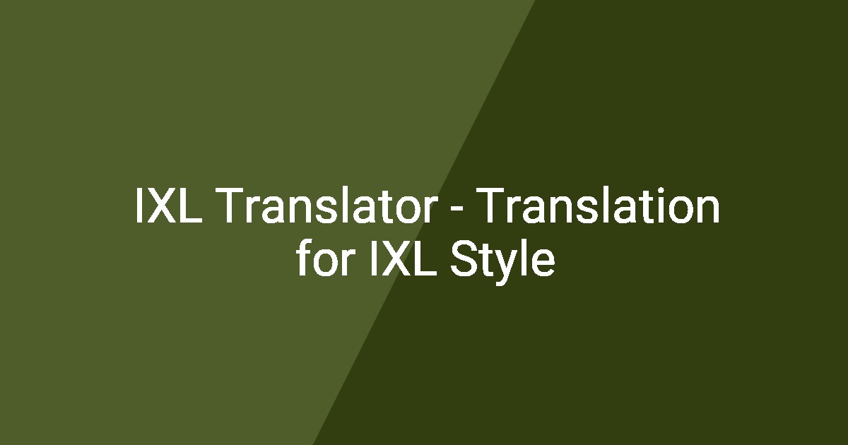 IXL Translator - Translation for IXL Style