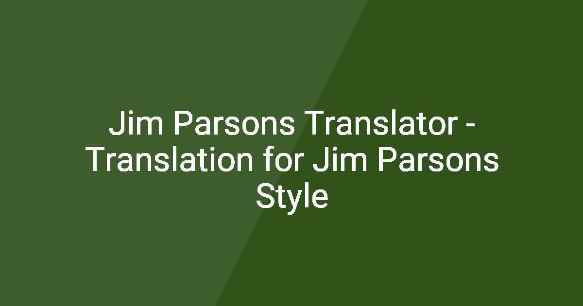 Parson Translation Jim Parsons Translator - Translation for Jim Parsons Style