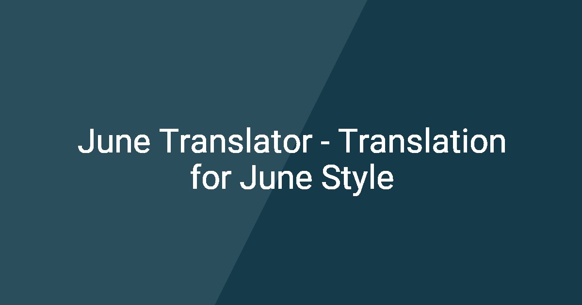 June Translator June Translator - Translation for June Style
