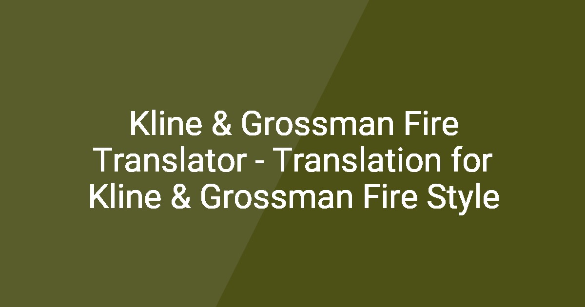 Kline & Grossman Fire Translator - Translation for Kline & Grossman ...