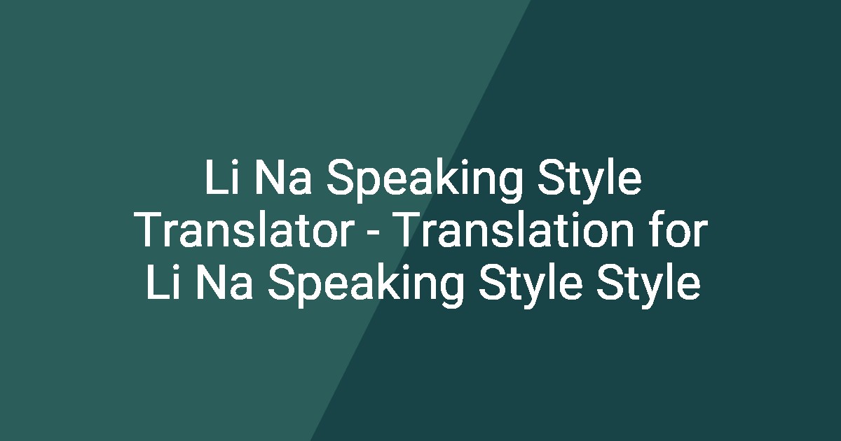 Li Na Speaking Style Translator - Translation for Li Na Speaking Style ...