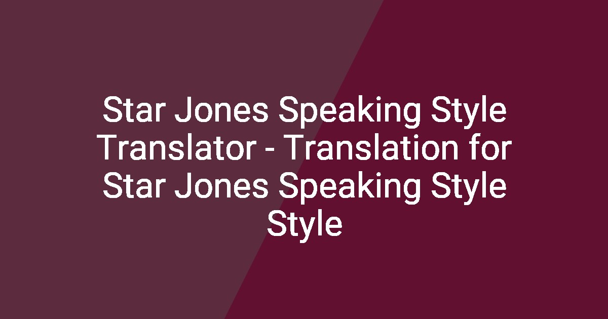 Star Jones Speaking Style Translator - Translation for Star Jones ...