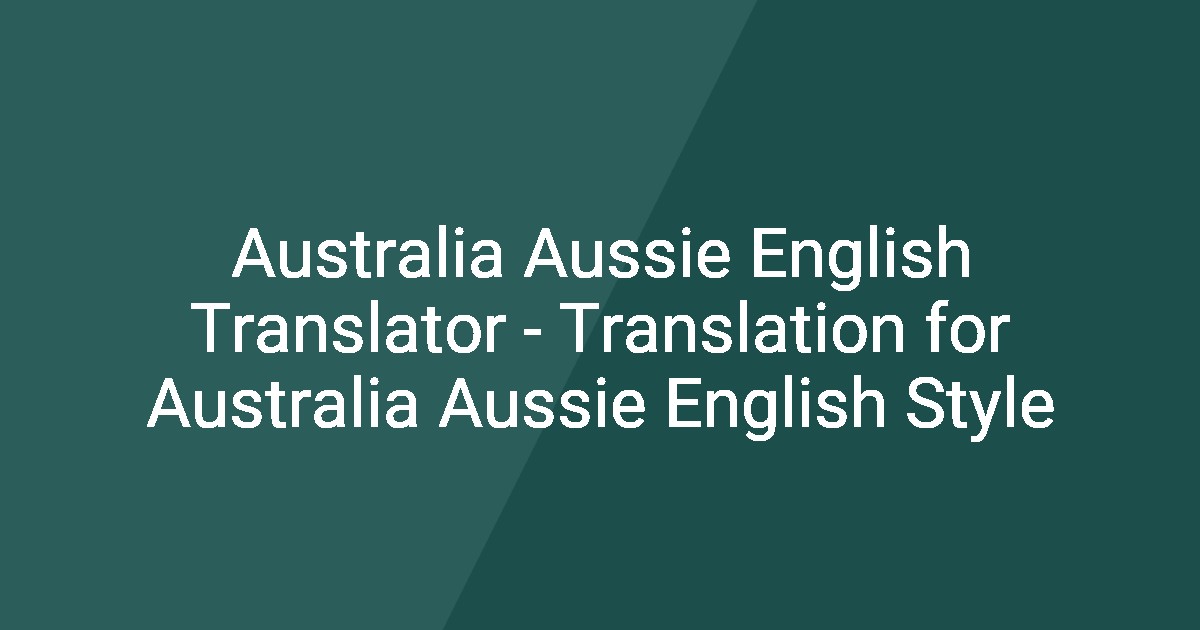 Australia Aussie English Translator - Translation for Australia Aussie ...