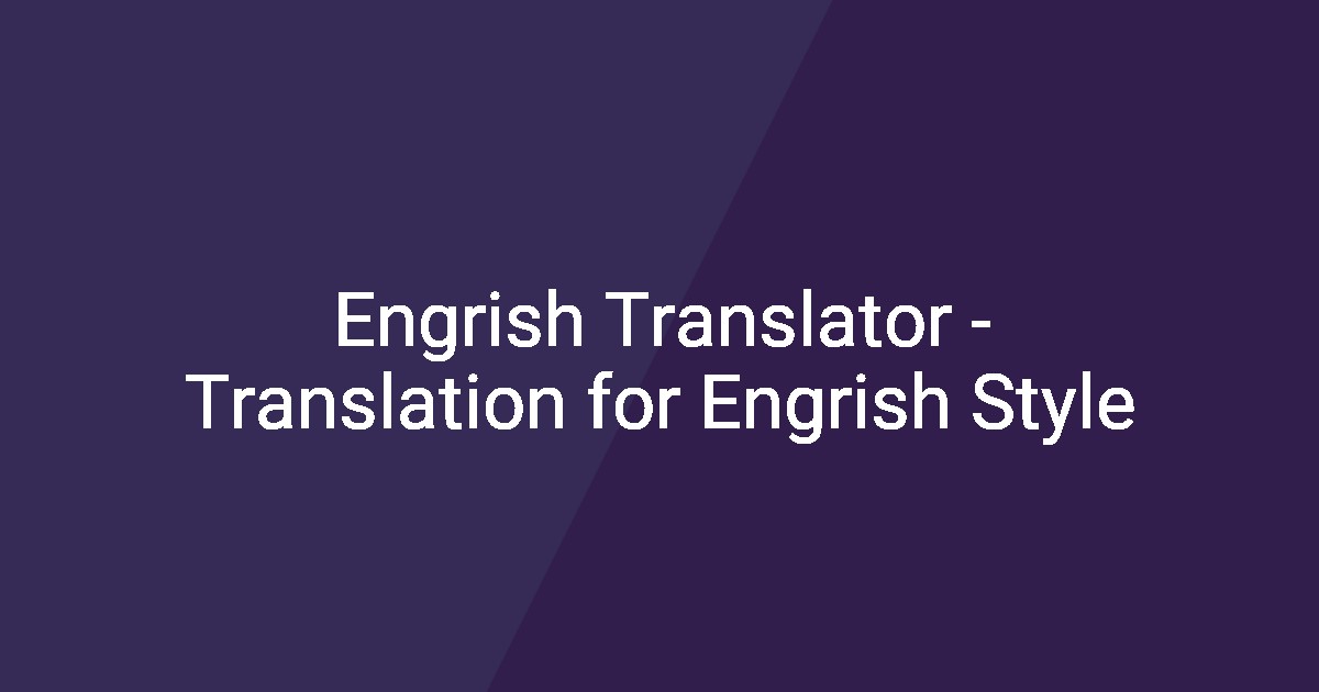 Engrish Translator - Translation for Engrish Style