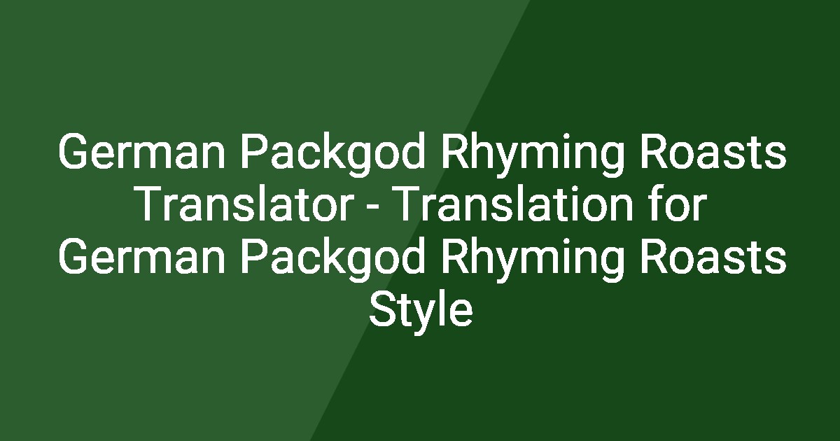 Roast Script German Packgod Rhyming Roasts Translator - Translation for German ...