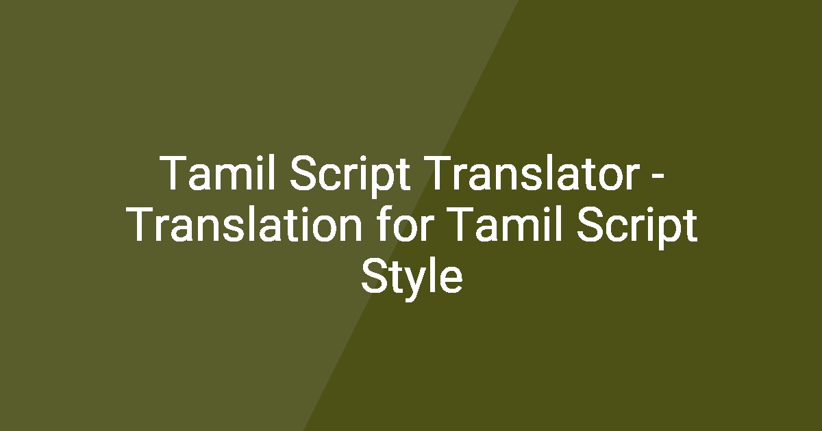 Tamil Script Translator - Translation for Tamil Script Style