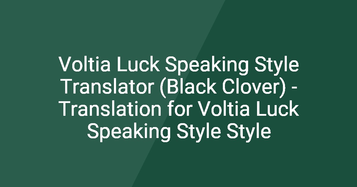 Voltia Luck Speaking Style Translator (Black Clover) - Translation for ...