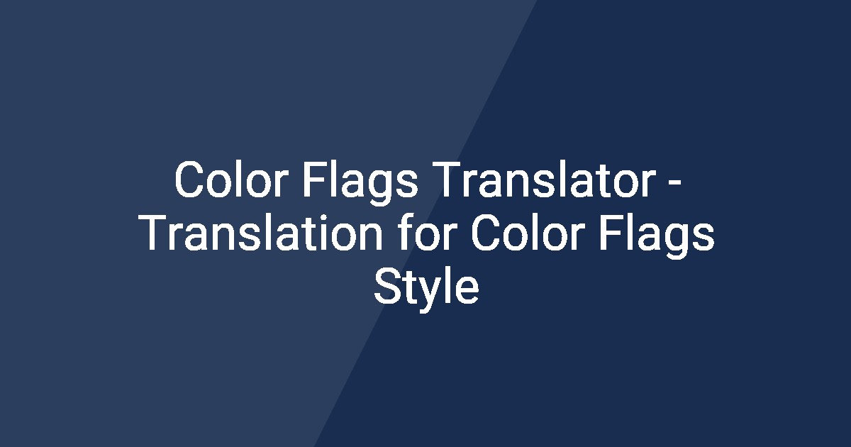 Color Flags Translator - Translation for Color Flags Style