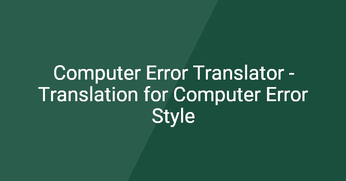 Computer Error Translator - Translation for Computer Error Style