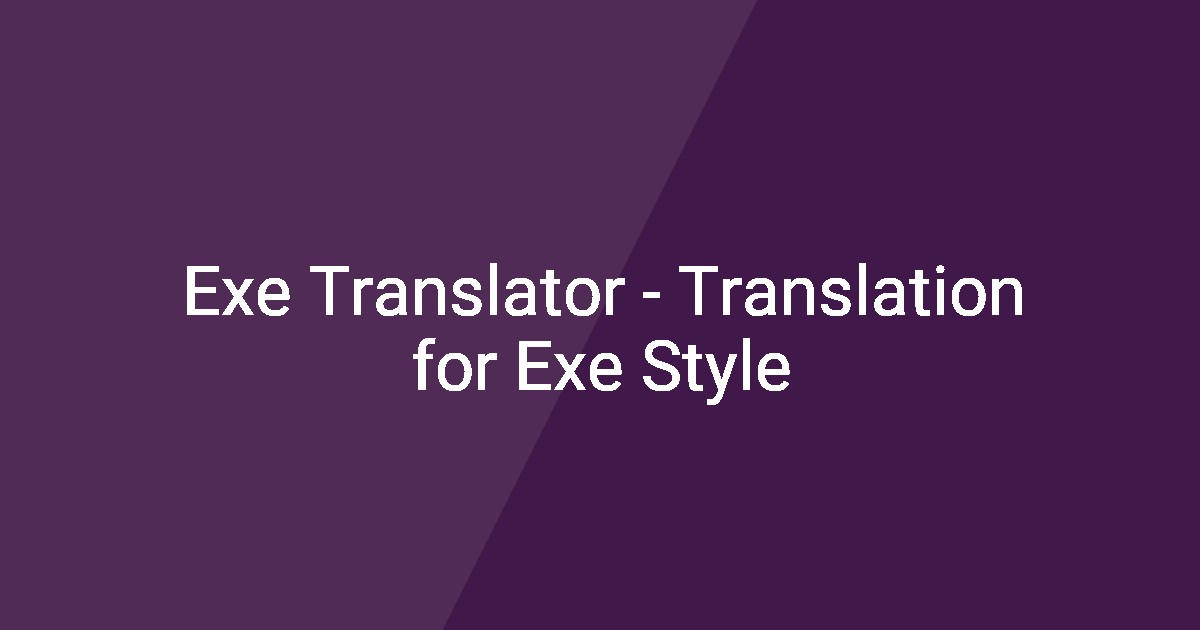 Exe Translator - Translation for Exe Style