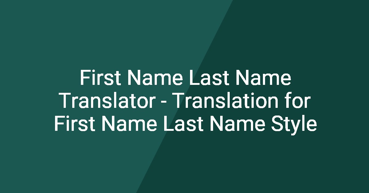 First Name Last Name Translator - Translation for First Name Last Name