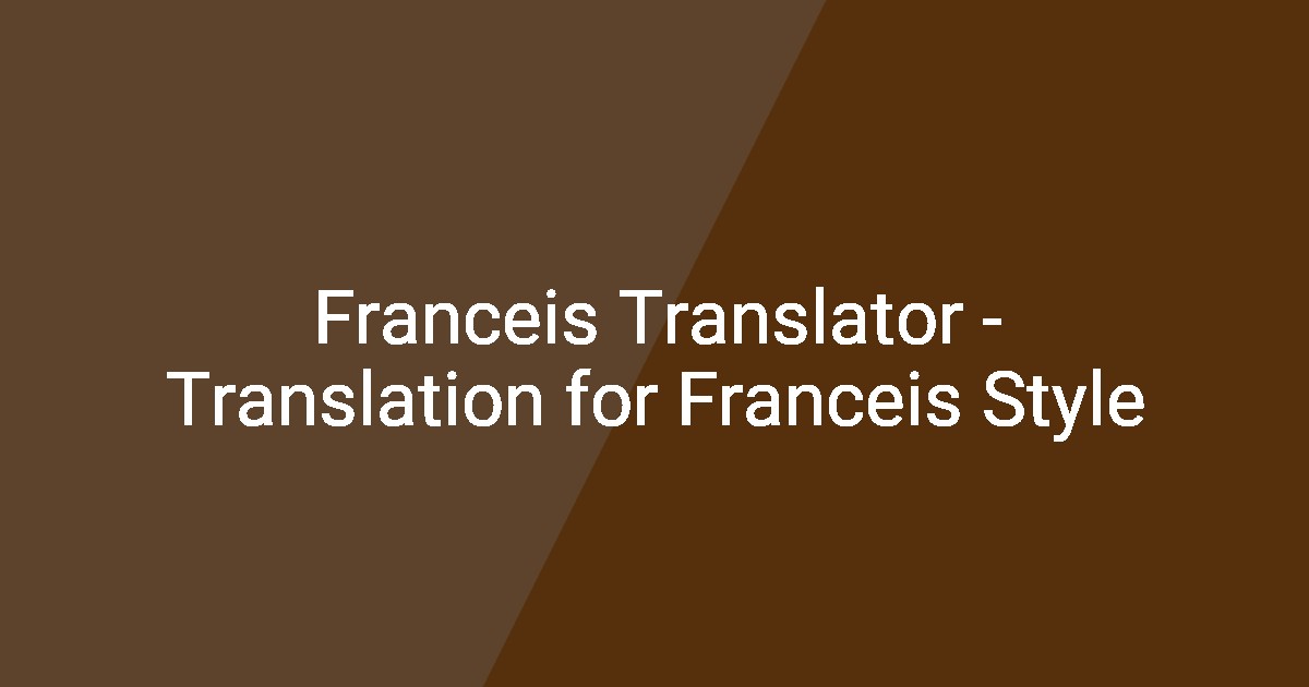 Franceis Translator - Translation for Franceis Style