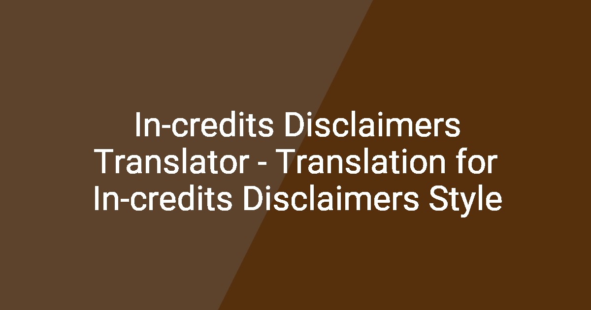 In-credits Disclaimers Translator - Translation for In-credits ...