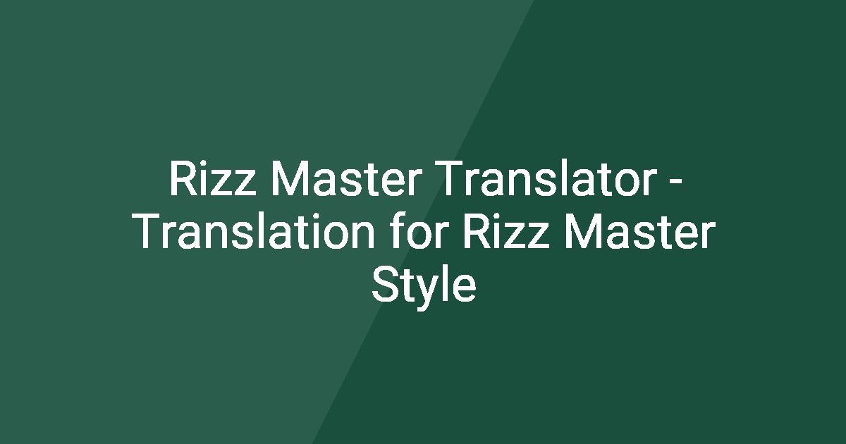Rizz Master Translator - Translation for Rizz Master Style