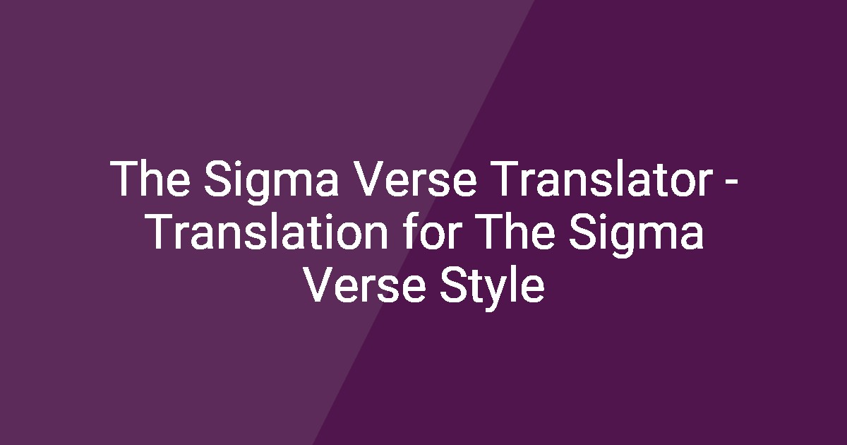 The Sigma Verse Translator - Translation for The Sigma Verse Style