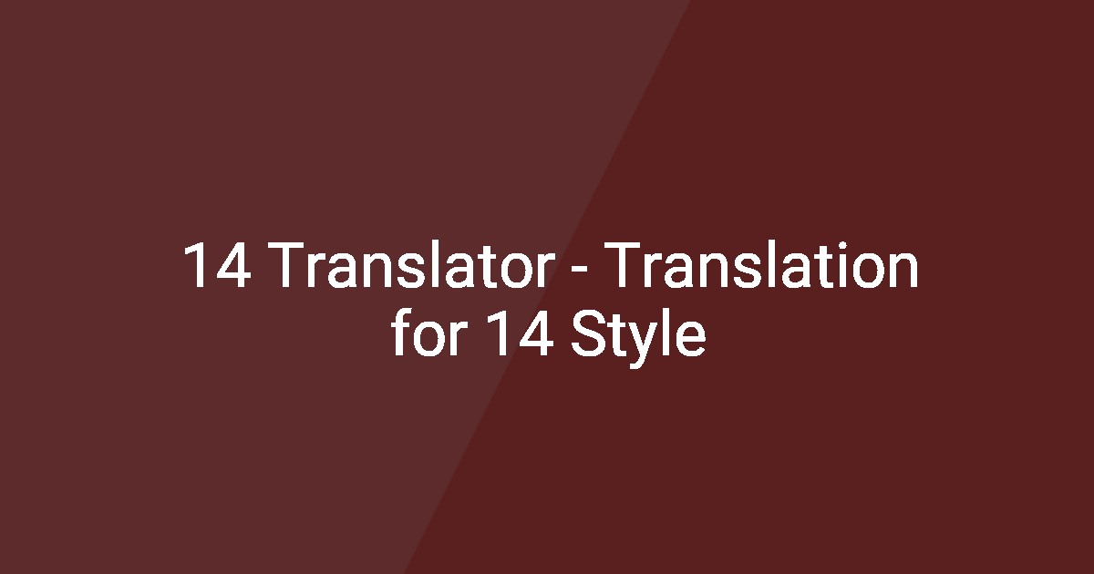 14 Translator - Translation for 14 Style