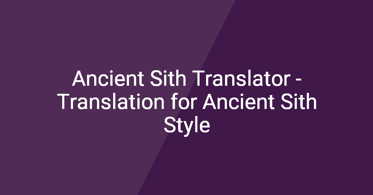 Ancient Sith Translator - Translation for Ancient Sith Style