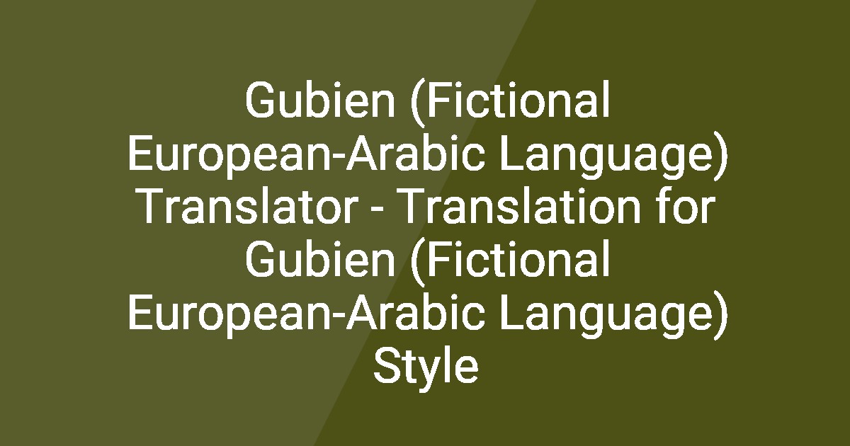 Gubien (Fictional European-Arabic Language) Translator - Translation ...
