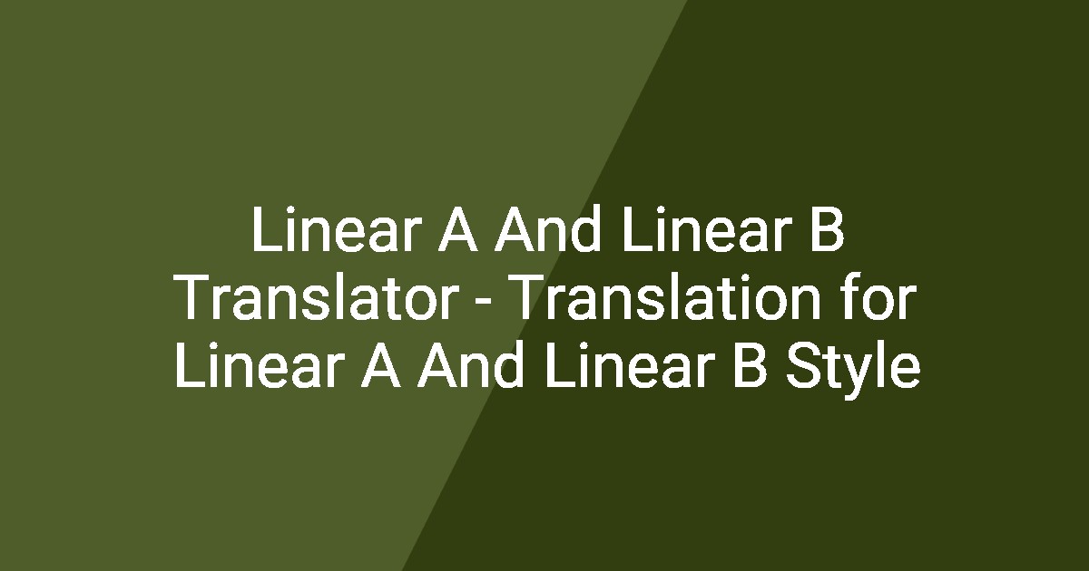 Linear A And Linear B Translator - Translation for Linear A And Linear ...