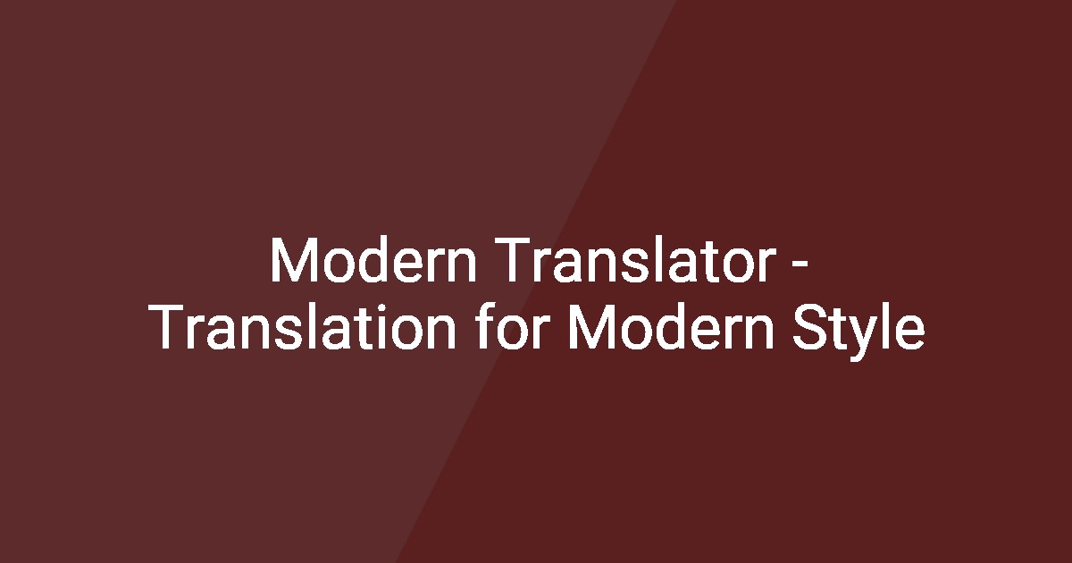 Translation Style Modern Translator - Translation for Modern Style