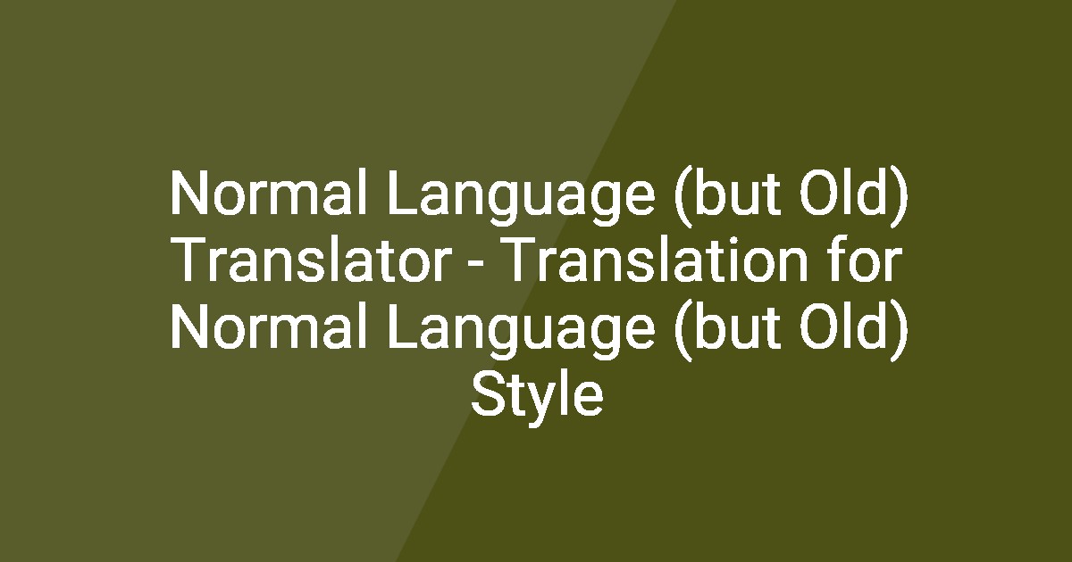 Normal Language (but Old) Translator - Translation for Normal Language ...