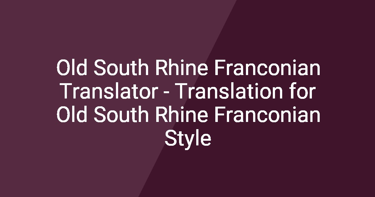 Old South Rhine Franconian Translator - Translation for Old South Rhine ...