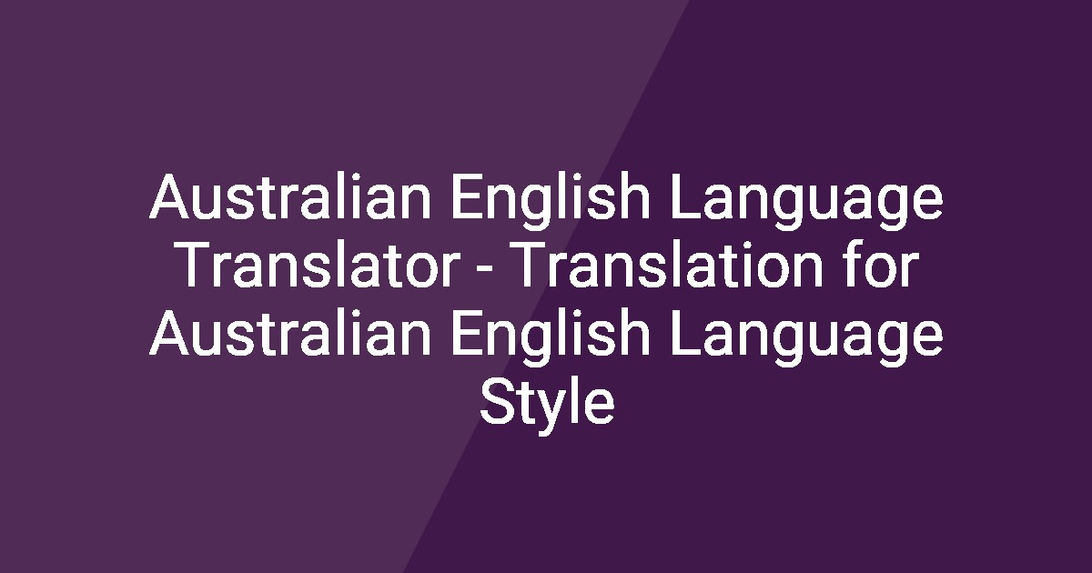 Australian English Language Translator - Translation for Australian ...