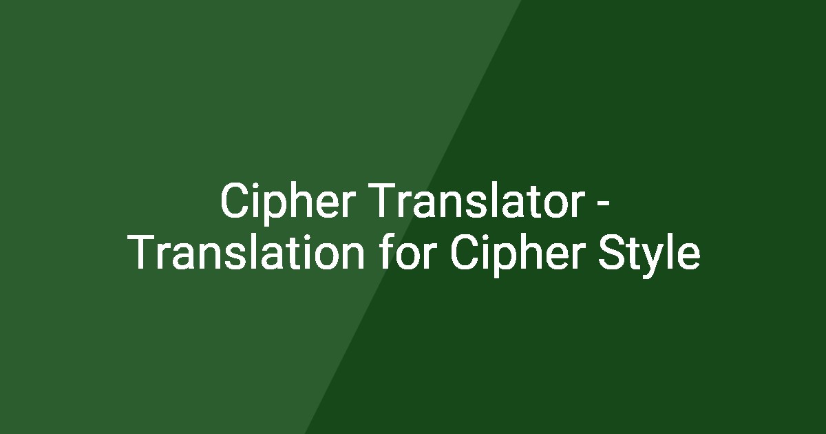 Cipher Translator - Translation for Cipher Style