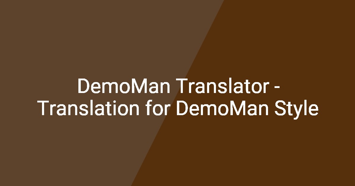 DemoMan Translator - Translation for DemoMan Style