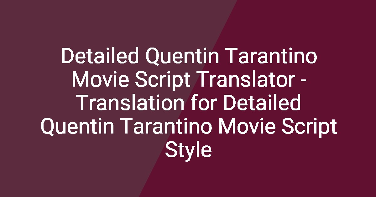 Detailed Quentin Tarantino Movie Script Translator - Translation for ...