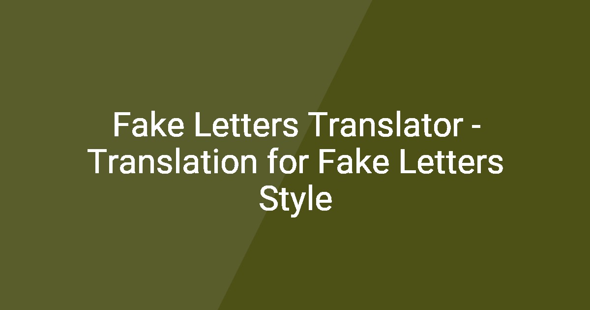Fake Letters Translator - Translation for Fake Letters Style