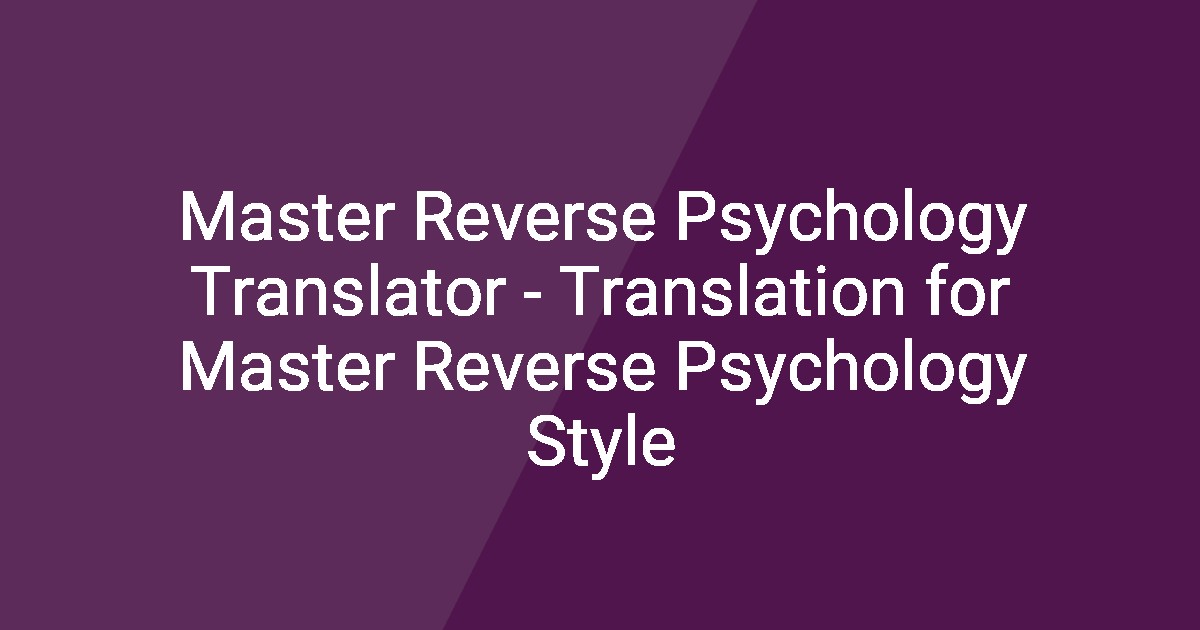 Master Reverse Psychology Translator - Translation for Master Reverse ...