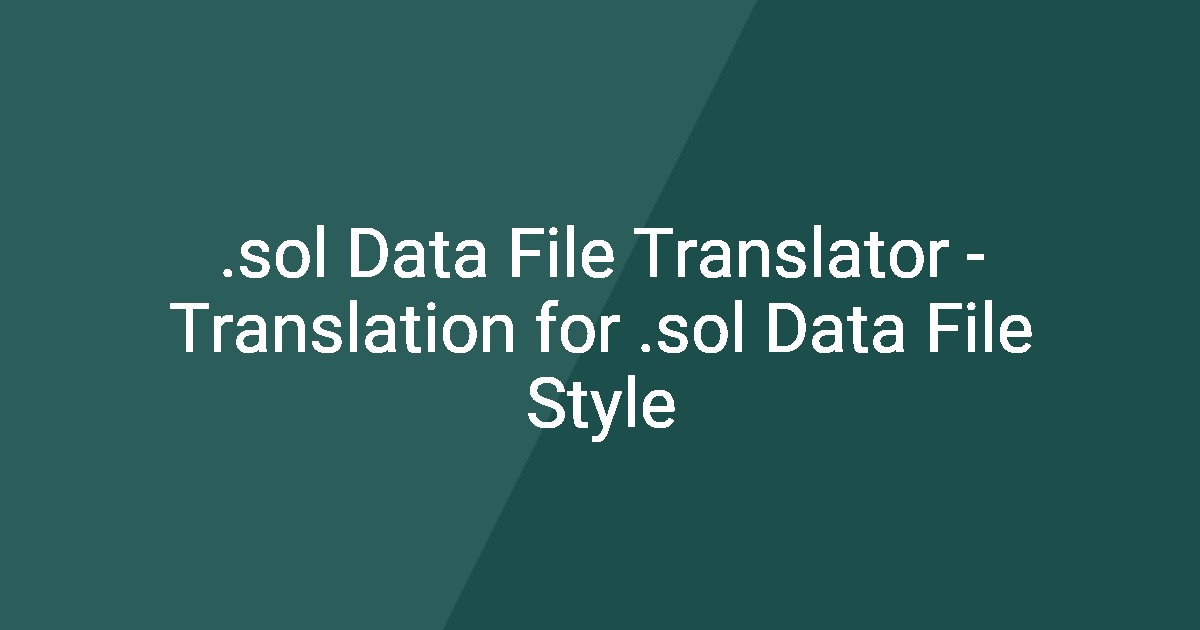 .sol Data File Translator - Translation for .sol Data File Style