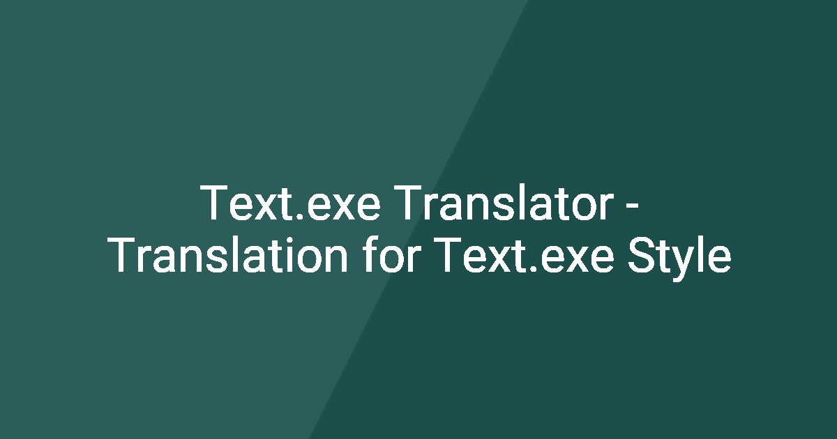 Text.exe Translator - Translation for Text.exe Style