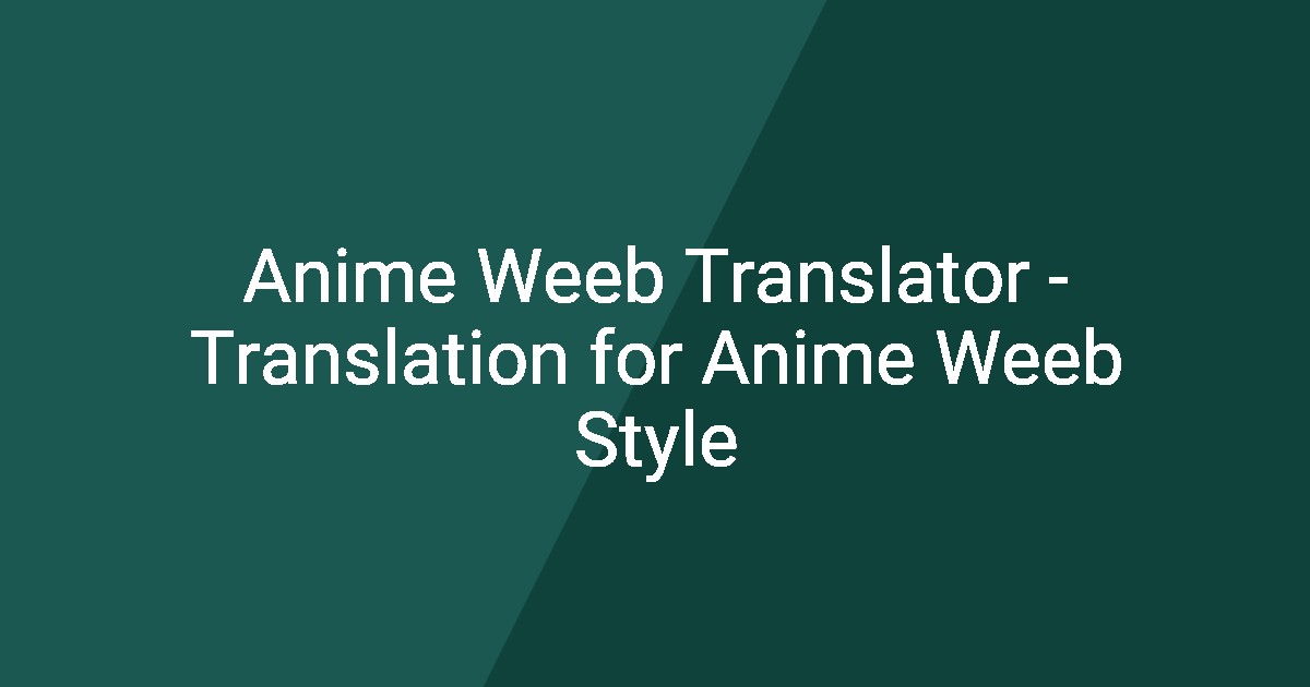 Weeb Names Anime Weeb Translator - Translation for Anime Weeb Style