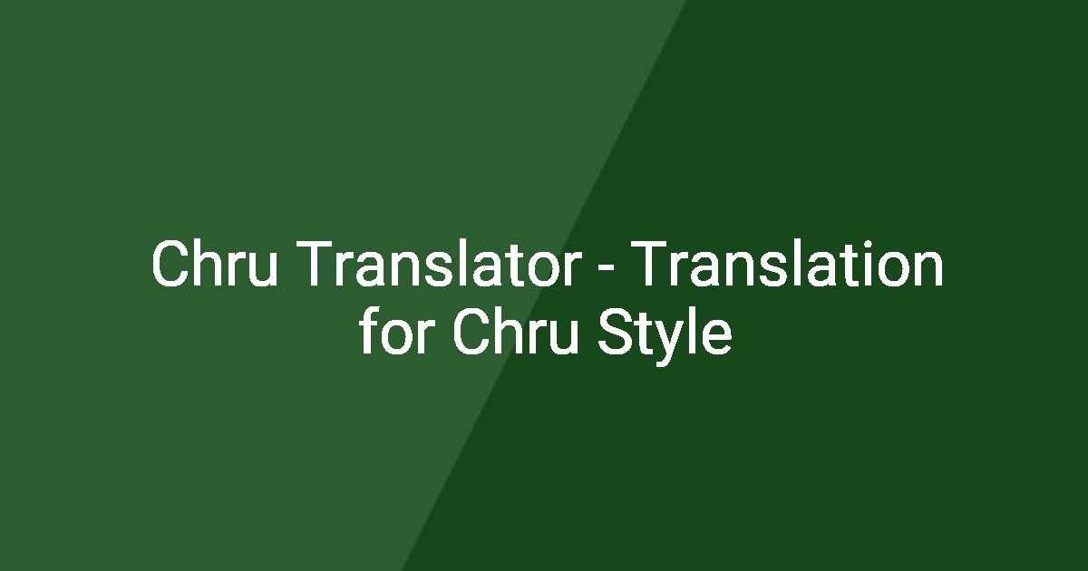 Chru Translator - Translation for Chru Style