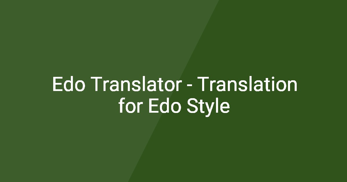 Edo Script Language Edo Translator - Translation for Edo Style