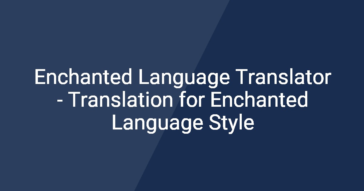 Enchanted Language Translator - Translation for Enchanted Language Style