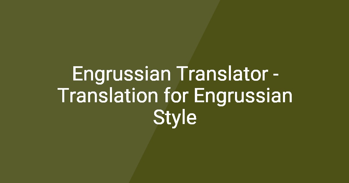 Eng.version Engrussian Translator - Translation for Engrussian Style