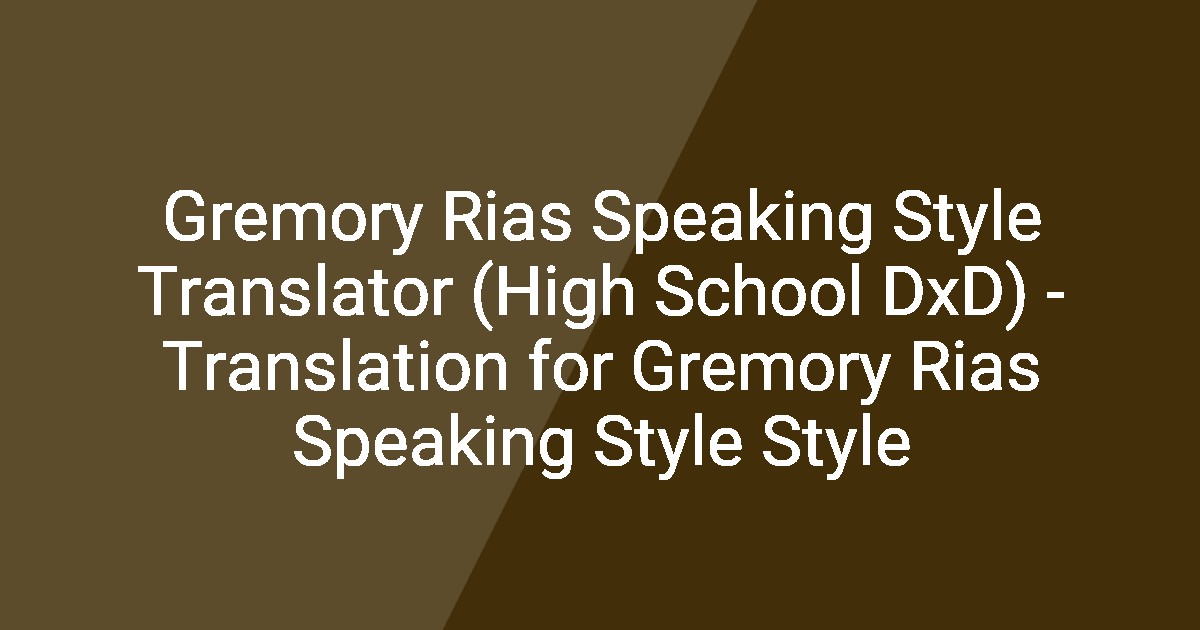 Fancy Rias Gremory Rias Speaking Style Translator (High School DxD) - Translation ...