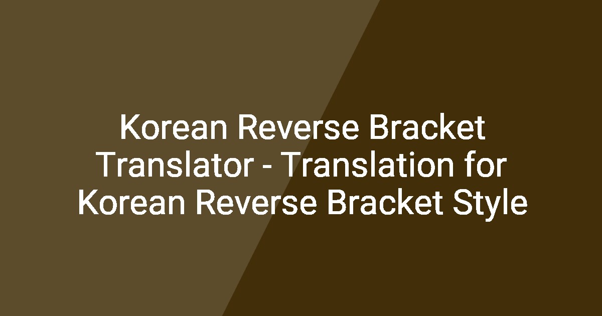 Korean Reverse Bracket Translator - Translation for Korean Reverse ...