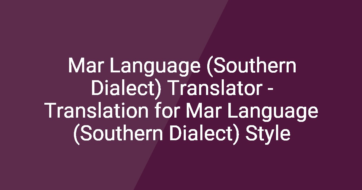 Marban Language Mar Language (Southern Dialect) Translator - Translation for Mar ...