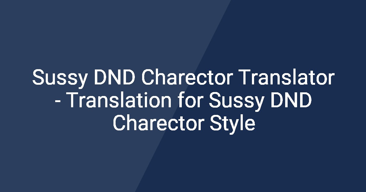 Rector Style Sussy DND Charector Translator - Translation for Sussy DND Charector Style