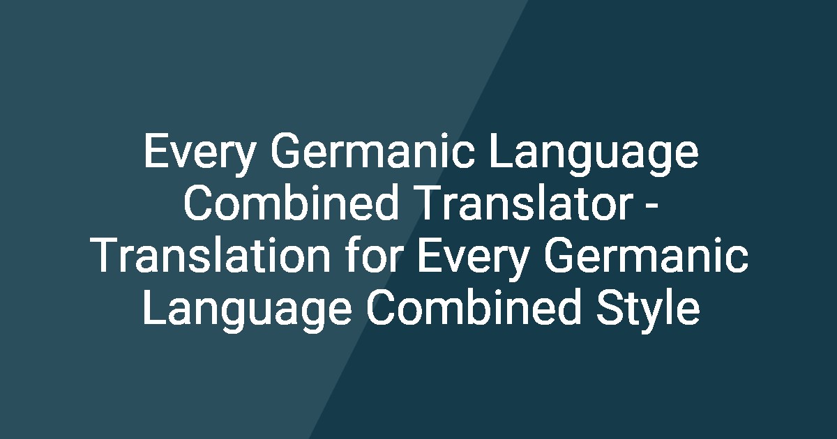 Combined Language Every Germanic Language Combined Translator - Translation for Every ...