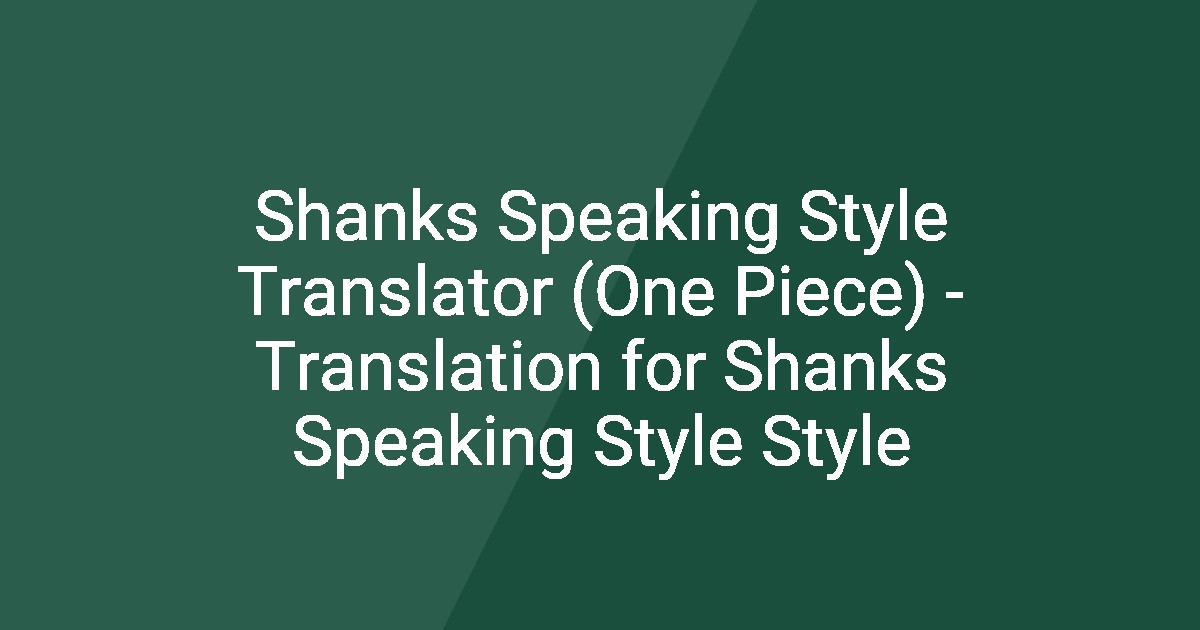 Shank In English Shanks Speaking Style Translator (One Piece) - Translation for Shanks ...