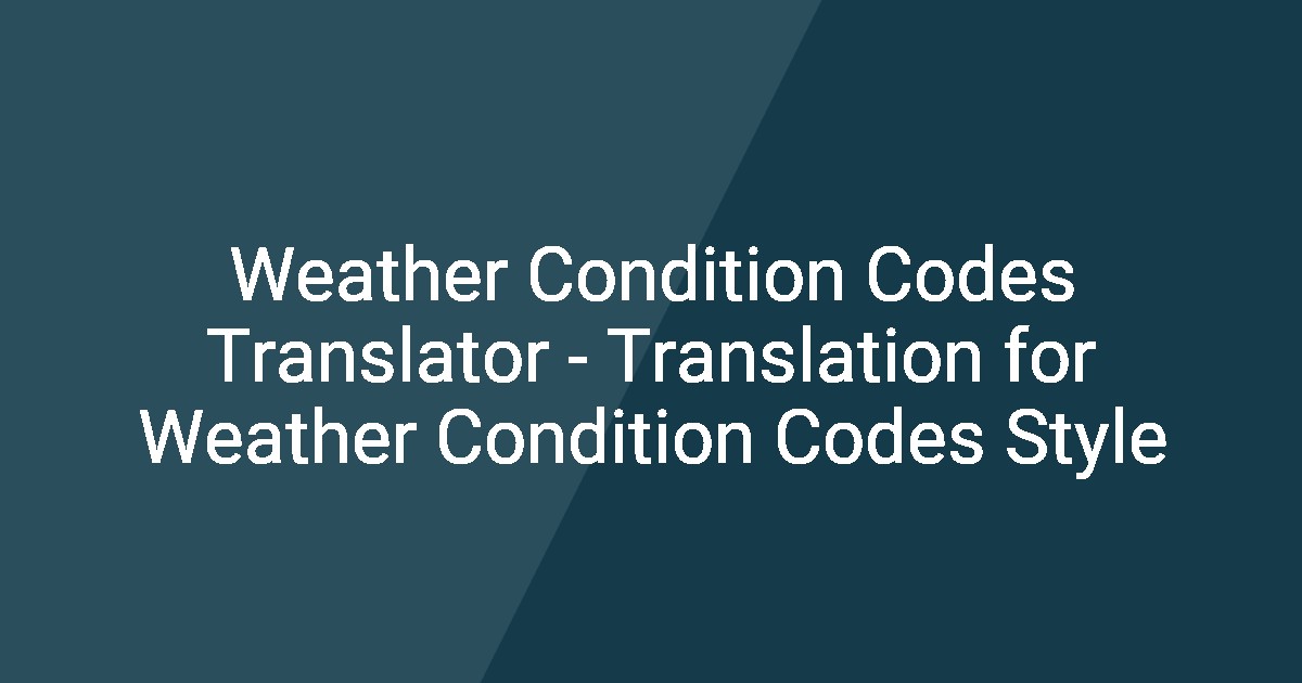 Weather Condition Codes Translator - Translation for Weather Condition ...