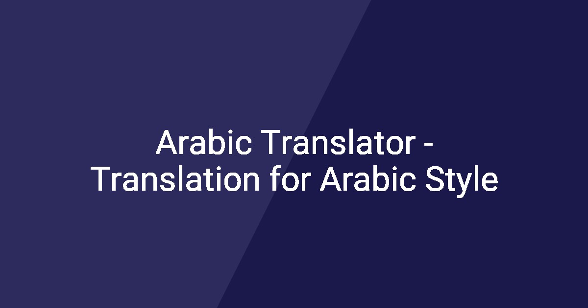 Arabic Translator - Translation for Arabic Style