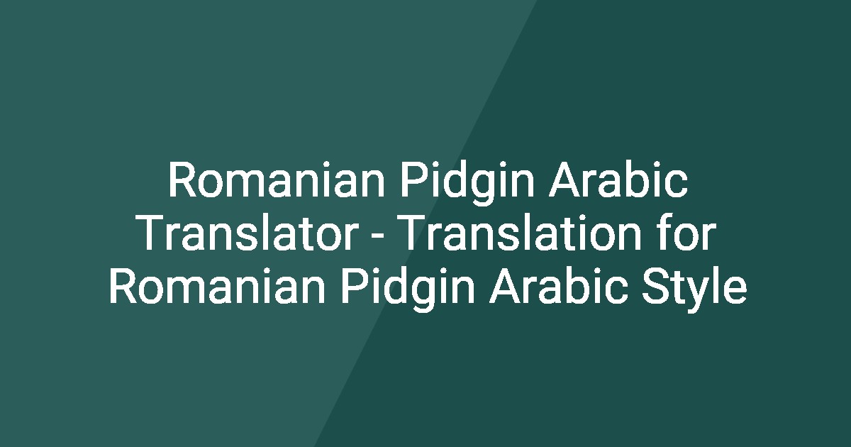 Romanian Pidgin Arabic Translator - Translation for Romanian Pidgin ...